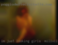 Im just looking girls in Millville, NJ  for having a good time.