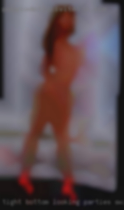 Tight Bottom looking for parties swingers a hard cock.