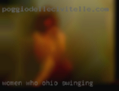 Women who are into risky Ohio swinging  spicy sex.